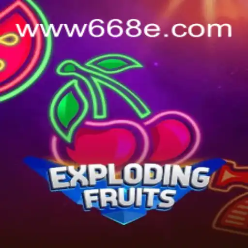 Exploring the Thrilling World of ExplodingFruits on 668E.COM